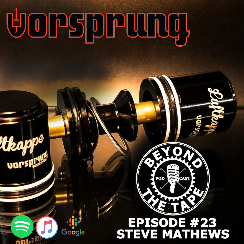 Podcast [Beyond the Tape] Chatting with Steve Mathews from Vorsprung